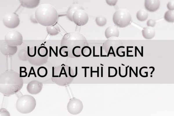 Uống collagen bao lâu thì ngưng, 1 liệu trình bao lâu?